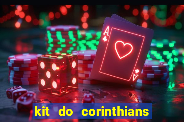 kit do corinthians dls 22